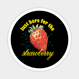 Just Here For The Strawberry Magnet